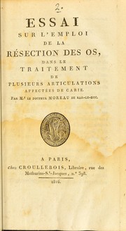 Essai sur l'emploi de la r©♭section des os, dans le traitement de plusieurs articulations affect©♭es de carie by Pierre F©♭lix Moreau