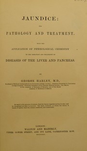 Cover of: Jaundice: its pathology and treatment by George Harley