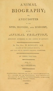 Cover of: Animal biography; or, authentic anecdotes of the lives, manners, and economy, of the animal creation, arranged according to the system of Linnaeus