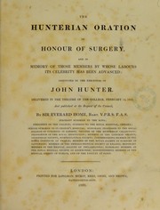 Cover of: The Hunterian Oration in honour of surgery, and in memory of those members by whose labours its celebrity has been advanced