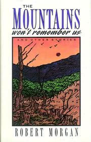 The Mountains Won't Remember Us by Robert Morgan