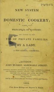 Cover of: A new system of domestic cookery, formed upon principles of economy, and adapted to the use of private families