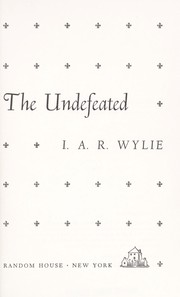 Cover of: The undefeated. | I. A. R. Wylie