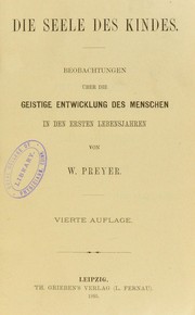 Cover of: Die Seele des Kindes : Beobachtungen ©ơber die geistige Entwickelung des Menschen in den ersten Lebensjahren