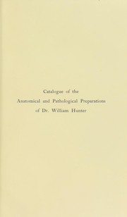 Catalogue of the anatomical and pathological preparations of Dr. William Hunter : in the Hunterian Museum, University of Glasgow by Hunterian Museum