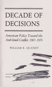 Cover of: Decade of decisions: American policy toward the Arab-Israeli conflict, 1967-1976