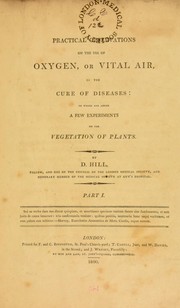 Cover of: Practical observations on the use of oxygen, or vital air, in the cure of diseases. To which are added a few experiments on the vegetation of plants