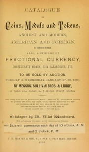 Cover of: Catalogue of coins, medals and tokens, ancient and modern, American and foreign, in various metals: also, a fine lot of fractional currency, confederate money, coin catalogues, etc