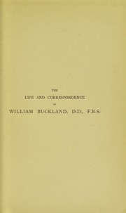 Cover of: The life and correspondence of William Buckland, D.D., F.R.S. by E. O. Gordon