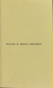 Cover of: Outlines of medical treatment