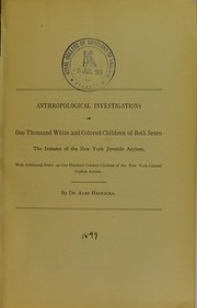 Cover of: Anthropological investigations on one thousand white and colored children of both sexes, the inmates of the New York Juvenile Asylum: with additional notes on one hundred colored children of the New York Colored Orphan Asylum