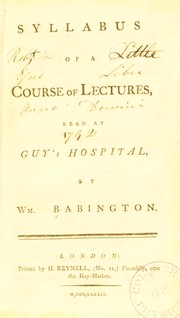 Cover of: Syllabus of a course of lectures, read at Guy's Hospital by William Babington