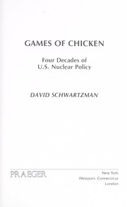 Cover of: Games of chicken : four decades of U.S. nuclear policy by 