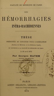 Cover of: Des h©♭morrhagies intra-rachidiennes: th©·se pr©♭sent©♭e au concours pour l'agr©♭gation (section de m©♭decine et de m©♭decine l©♭gale), et soutenue ©  la Facult©♭ de m©♭decine de Paris le 26 avril 1872