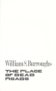 Cover of: The place of dead roads by William S. Burroughs