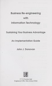 Cover of: Business re-engineering with information technology: sustaining your business advantage : an implementation guide