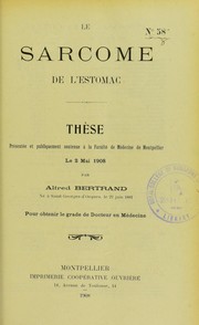 Cover of: Le sarcome de l'estomac: th©·se pr©♭sent©♭e et publiquement soutenue ©  la Facult©♭ de m©♭decine de Montpellier le 2 mai 1908