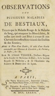 Cover of: Observations sur plusieurs maladies de bestiaux, telles que la maladie rouge et la maladie du sang, qui attaquent les b©®tes ©  laine, et celles que cause aux b©®tes ©  cornes et aux chevaux la construction viceuse des etables et des ecuries ...