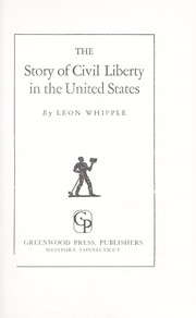 The story of civil liberty in the United States by Leon Whipple