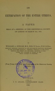 Cover of: On extirpation of the entire uterus: a paper read at a meeting of the Obstetrical Society of London on March 4th, 1885