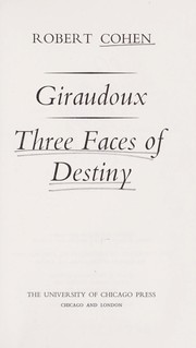 Giraudoux; Three Faces of Destiny by Robert Cohen