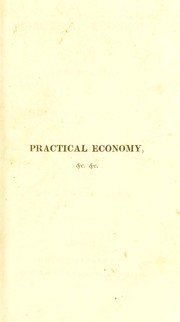 Cover of: Practical economy; or, the application of modern discoveries to the purposes of domestic life