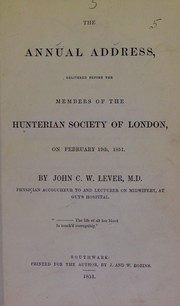Cover of: The annual address, delivered before the members of the Hunterian Society of London, on February 19th, 1851