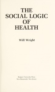 The social logic of health by Will Wright