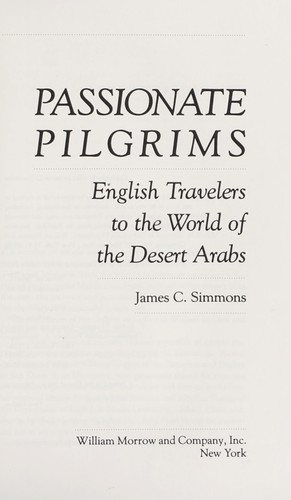Passionate pilgrims : English travelers to the world of the desert Arabs by 