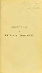 An experimental essay on the relative physiological and medicinal properties of iodine and its compounds : being the Harveian prize dissertation for 1837 by Cogswell Charles