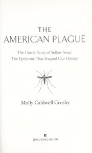 Cover of: The American plague by Molly Caldwell Crosby