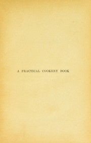 Cover of: Mrs. Roundell's Practical cookery book: with many family recipes hitherto unpublished