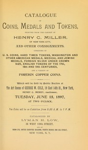 Cover of: Catalogue of coins, medals and tokens, selected from the cabinet of Henry C. Miller ... by Lyman Haynes Low