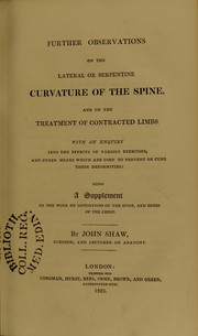 Cover of: Further observations on the lateral or serpentine curvature of the spine, and on the treatment of contracted limbs. With an enquiry into the effects of various exercises, and other means which are used to prevent or cure these deformities. Being a supplement to the work on distortions of the spine and bones of the chest