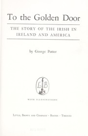 Cover of: To the golden door; the story of the Irish in Ireland and America by 