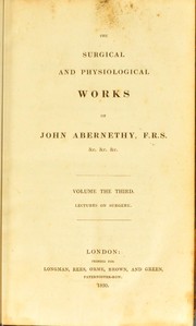 Cover of: The surgical and physiological works of John Abernethy, F.R.S. by John Abernethy