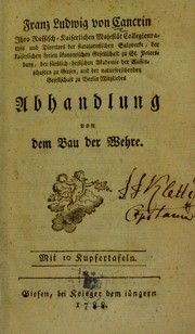 Cover of: Franz Ludwig von Crancrin ... Abhandlung von dem Bau der Wehre by Cancrin, Franz Ludwig von