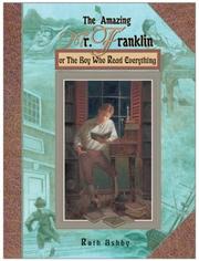 Cover of: The amazing Mr. Franklin, or, The boy who read everything by Ruth Ashby