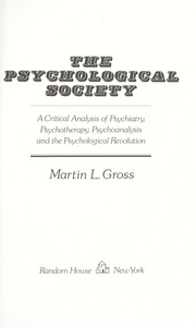 Cover of: The psychological society : a critical analysis of psychiatry, psychotherapy, psychoanalysis and the psychological revolution