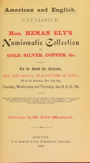 Cover of: Catalogue of Heman Ely's Numismatic collection in gold, silver, copper, & c. by Woodward, Elliot