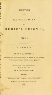 Sketch of the revolutions of medical science, and views relating to its reform by P. J. G. Cabanis