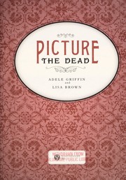 Cover of: Picture the dead by Adele Griffin