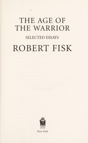 Cover of: The age of the warrior by Robert Fisk