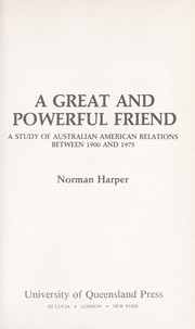 Cover of: A great and powerful friend : a study of Australian American relations between 1900-1975 by 