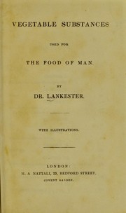 Cover of: Vegetable substances used for the food of man