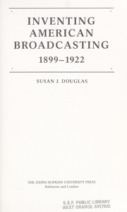 Cover of: Inventing American Broadcasting, 1899-1922 | Susan J. Douglas