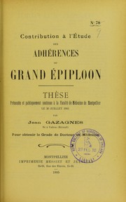 Cover of: Contribution ©  l'©♭tude des adh©♭rences du grand ©♭piploon: th©·se pr©♭sent©♭e et publiquement soutenue ©  la Facult©♭ de m©♭decine de Montpellier le 26 juillet 1905