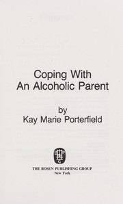 Cover of: Coping With an Alcoholic Parent | Kay Marie Porterfield