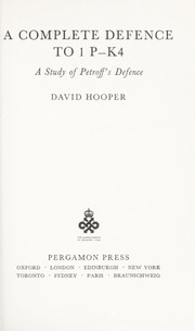 Cover of: A complete defence to 1 P-K4; a study of Petroff's defence by 