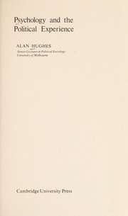 Cover of: Psychology and the political experience by Alan Hugo Hughes